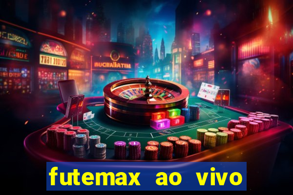 futemax ao vivo futebol ao vivo